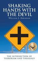 Shaking Hands with the Devil: The Intersection of Terrorism and Theology 0615708897 Book Cover