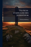 Teutsch-evangelisches Judenthum 1024482677 Book Cover