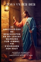 JESUS UN DER DIER: 40 herzzeräissend Geschichten an déi lescht Warnung vum Himmel fir d'Kierchen vun haut (Luxembourgish Edition) B0FFSXH5L3 Book Cover