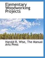 Elementary Woodworking Projects 1023939851 Book Cover
