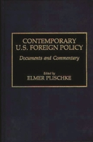 Contemporary U.S. Foreign Policy: Documents and Commentary (Public Policy Formation) 031326032X Book Cover