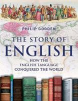 The Story of English: How the English language conquered the world 0857383280 Book Cover