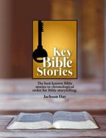 Key Bible Stories: The Best Known Bible Stories in Chronological Order for Bible Storytelling 0979732476 Book Cover