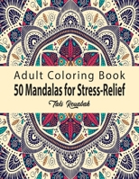50 Mandalas for Stress-Relief Adult Coloring Book: 50 Beautiful Mandalas Coloring Pages Flower Midnight Edition for Adults with multiple level ... , Meditation, Relief & Art Color Therapy B08K41XTNW Book Cover