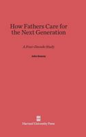 How Fathers Care for the Next Generation 0674365984 Book Cover