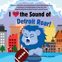 I love the Sound of the Detroit Lions Roar! B0DRZ878QP Book Cover