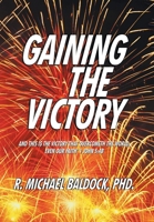GAINING THE VICTORY 1951742818 Book Cover