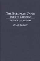 The European Union and Its Citizens: The Social Agenda (Contributions in Political Science) 0313288151 Book Cover