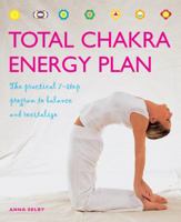 Total Chakra Energy Plan: The Practical 7-Step Program to Balance and Revitalize 1844838552 Book Cover