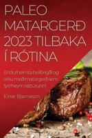 Paleo matargerð 2023 Tilbaka í rótina: Endurheimta heilbrigði og orku með matargerð sem fyrirheyrir náttúrunni 1837525641 Book Cover