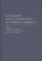 Loyalists and Community in North America: (Contributions in American History) 0313289476 Book Cover