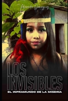 LOS INVISIBLES: El inframundo de la miseria B0BBY1PSY8 Book Cover