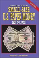 Standard Guide To Small-Size U.S. Paper Money: 1928 To Date (Standard Guide to Small-Size U.S. Paper Money) 0873414942 Book Cover