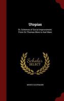 Utopias: Or, Schemes of Social Improvement. From Sir Thomas More to Karl Marx 1016807953 Book Cover