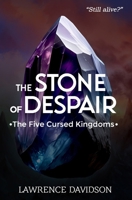 The Five Cursed Kingdoms: The Stone of Despair 1738190145 Book Cover