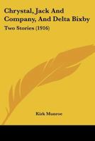 Chrystal, Jack And Company, And Delta Bixby: Two Stories 1120176832 Book Cover