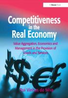 Competitiveness in the Real Economy: Value Aggregation, Economics and Management in the Provision of Goods and Services. Rui Vinhas Da Silva 1032837470 Book Cover