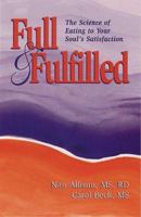 Full & Fulfilled: The Science of Eating to Your Soul's Satisfaction (Full & Fulfilled) 0965911799 Book Cover