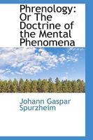 Phrenology: Or The Doctrine of the Mental Phenomena 1016537190 Book Cover