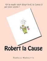 Robert la Cause 1530803500 Book Cover