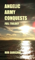 Angelic Army Conquest: Full Trilogy 0464162661 Book Cover