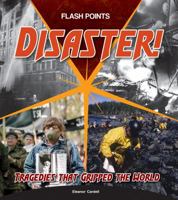 Disaster! Disaster!: Tragedies That Gripped the World Tragedies That Gripped the World 1629206059 Book Cover