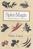 Spice Magic: An Indian Culinary Adventure 0953635414 Book Cover