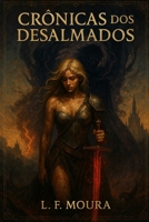 crônicas dos desalmados (canção de luz e sombras) (Portuguese Edition) B0F4Y41C7Q Book Cover