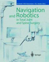 Navigation and Robotics in Total Joint and Spine Surgery 3642639224 Book Cover