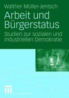 Arbeit Und Burgerstatus: Studien Zur Sozialen Und Industriellen Demokratie 3531160516 Book Cover