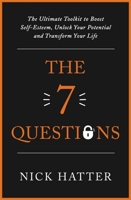 The 7 Questions: The Ultimate Toolkit to Boost Self-Esteem, Unlock Your Potential and Transform Your Life 0349428816 Book Cover