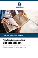 Gedenken an das Silberjubiläum: Unfall- und orthopädischer Dienst, Nationales Krankenhaus von Sri Lanka, 1991 - 2016 620602055X Book Cover