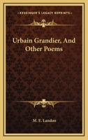 Urbain Grandier, And Other Poems 0469973994 Book Cover