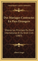 Des Mariages Contractes En Pays Etrangers: D'Apres Les Principes Du Droit International Et Du Droit Civil (1883) 1287351786 Book Cover