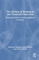 The Science of Reading in the Preschool Classroom: Practical Tools for Early Childhood Teachers 1032949953 Book Cover