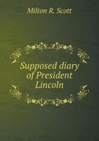 Supposed Diary of President Lincoln 551864146X Book Cover