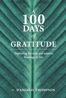 A 100 Days Of Gratitude: Gratitude 109831851X Book Cover