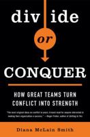 Divide or Conquer: How Great Teams Turn Conflict into Strength 1591842042 Book Cover