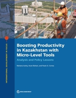 Boosting Productivity in Kazakhstan with Micro-Level Tools: Analysis and Policy Lessons 1464819106 Book Cover