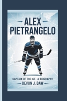ALEX PIETRANGELO: Captain of the Ice — A Biography B0F48XHSJ4 Book Cover