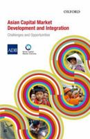 Asian Capital Market Development and Integration: Challenges and Opportunities 0198099452 Book Cover
