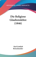 Die Religiose Glaubenslehre (1846) 1166783200 Book Cover