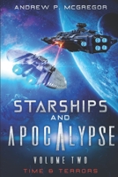 Tales of Starships & Apocalypse Volume Two: Time & Terrors B096TL8ND3 Book Cover