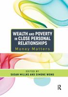 Wealth and Poverty in Close Personal Relationships: Money Matters 1472469860 Book Cover