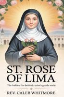 ST. RITA OF LIMA: The hidden fire behind a saint's smile B0G2GT5BP1 Book Cover