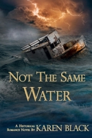 Not the Same Water: A historical romance novel 097244498X Book Cover