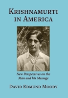 Krishnamurti in America: New Perspectives on the Man and his Message 1734227818 Book Cover