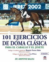 101 Ejercicios De Doma Clasica: Para El Caballo Y El Jinete 847902593X Book Cover