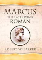 Marcus the Last Living Roman 1441524029 Book Cover