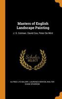 Masters of English Landscape Painting: J. S. Cotman. David Cox, Peter De Wint 1015751288 Book Cover